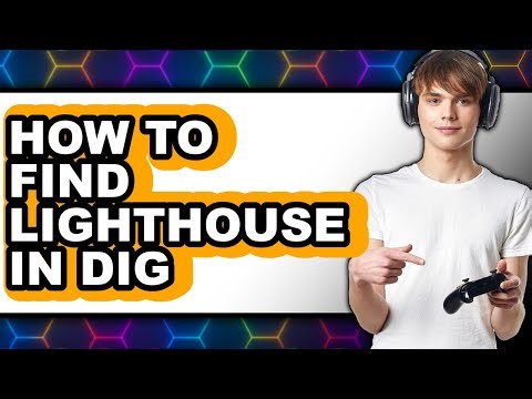 How to Find Lighthouse in Dig (easy Method)
