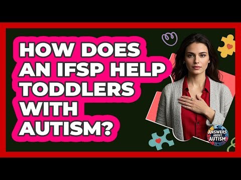 How Does An IFSP Help Toddlers With Autism? - Answers About Autism