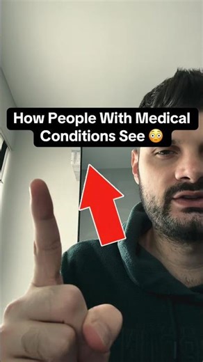 How People With Medical Conditions See 😳