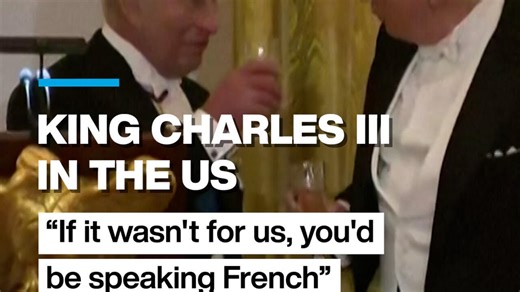 King Charles III in the US : 'If it wasn't for us, you'd be speaking French'
