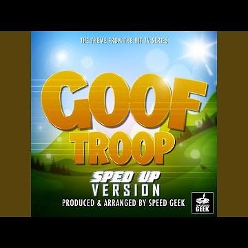 Goof Troop Main Theme (From "Goof Troop") (Sped-Up Version)