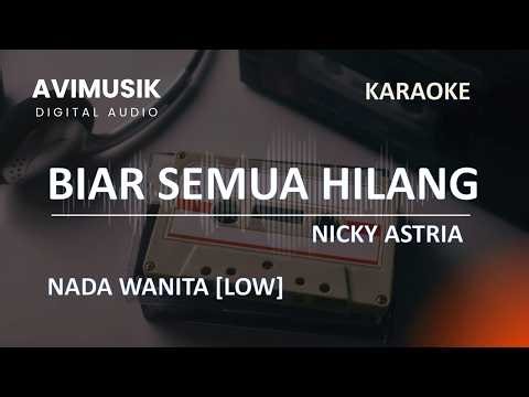 Biar Semua Hilang - Nicky Astria | Karaoke Nada WANITA | Avimusik