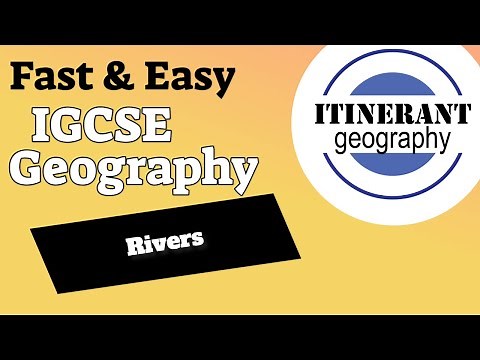 IGCSE geography 0460 - Episode 4 - Rivers