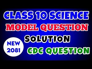 Class 10 Science Model Question Solution 2081 | CDC Model Question 2081 | SCIENCE SOLUTION 2081