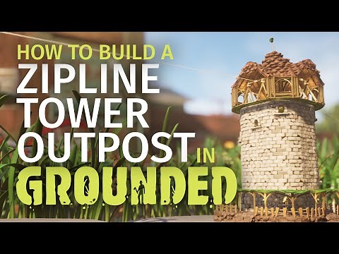 How to Build a Zipline Tower Outpost in Grounded