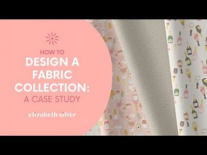 How to Design a Fabric Collection: A Surface Pattern Design Case Study | Elizabeth Silver