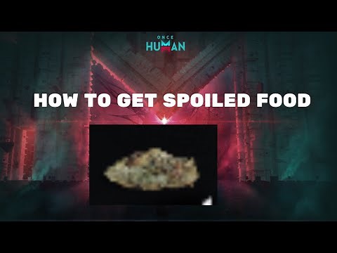 Once Human - How to Get Spoiled Food