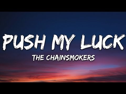 The Chainsmokers - Push My Luck (Lyrics)