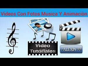 Como Hacer Videos Con Fotos Musica Y Animaciòn (2016) Facil