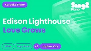 Edison Lighthouse - Love Grows (Where My Rosemary Goes) Higher Key - Karaoke Piano Chords - ChordU