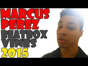Marcus Perez - Best Beatbox Vines Compilation 2015 [HD]
