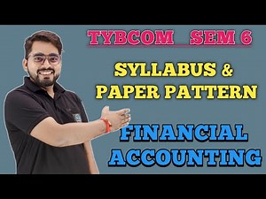 TYBCom SEM -6 | Financial Accounting| Syllabus and Paper Pattern| Mumbai University|