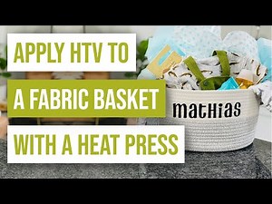🤩How To Apply HTV To A Fabric Basket With A Heat Press
