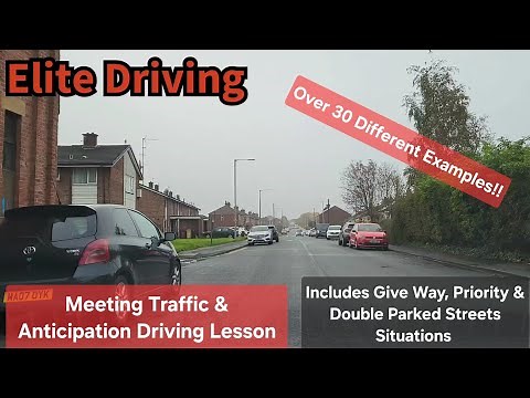 Meeting Traffic Driving Lesson, Anticipation, Give Way & Priority, Double Parked Roads/Streets UK