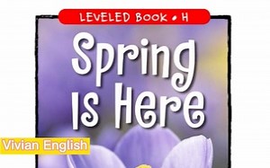 RAZ英文绘本阅读-H级- Spring is here 春天在哪里？春天在这里！