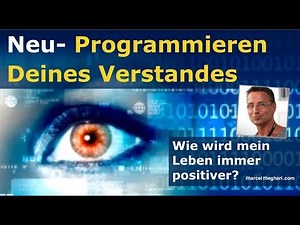 Das Programmieren des Verstandes - Das Leben positiv gestalten - Positiv denken lernen - 1