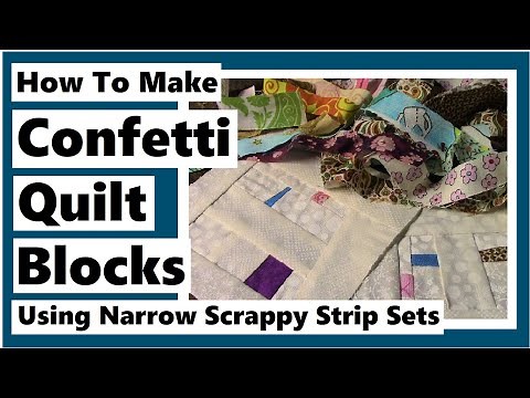 How to Make Confetti Quilt Blocks Using Narrow Scrappy Strip Sets - Confetti Quilt Adventure Ep. 2