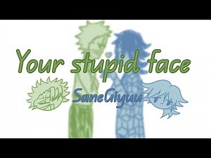 SaneGiyuu animatic...Your stupid face By Kaden MacKay