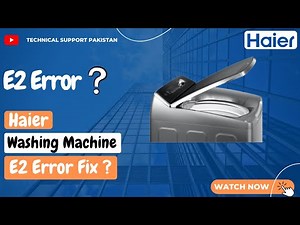 How To Resolve The E2 Error In HAIER Top Load Washing Machine