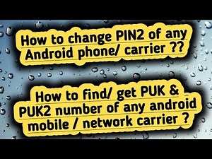 How to change PIN2 of a Android phone/ carrier ? How to find/ get PUK & PUK2 number