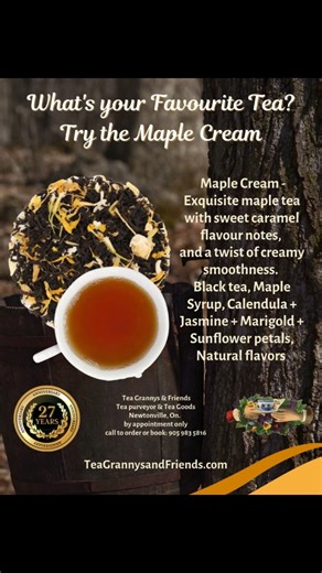 Tea Grannys & Friends on Instagram: "It's almost time to revel in the spring maple syrup season, so while we wait, try the Maple Cream tea. This is an exquisite sweet caramel flavour, and a creamy smoothness. In this fine black tea, enjoy notes of maple syrup, with calendula, jasmine, marigold, sunflower petals and natural flavours. Order from our selection of beautiful loose leaf teas and tea blends, visit our website to read through our teas, https://teagrannysandfriends.com/tea-purveyor To or