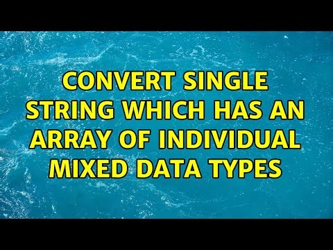 Convert single string which has an array of individual mixed data types
