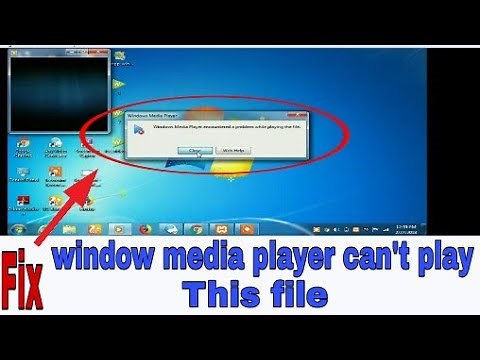 how to fix -windows media player encountered a problem while playing a file