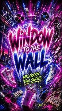 Window To The Wall – Mr. Goody Two Shoes (Official Visualizer)