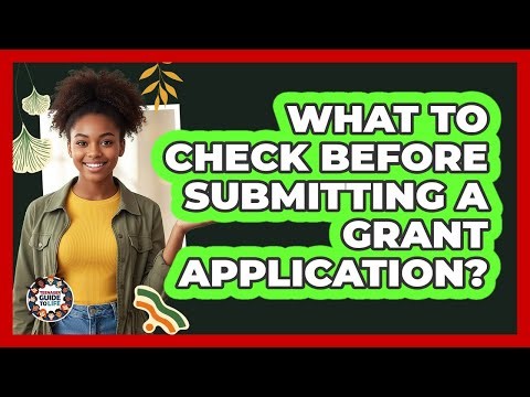 What To Check Before Submitting A Grant Application?