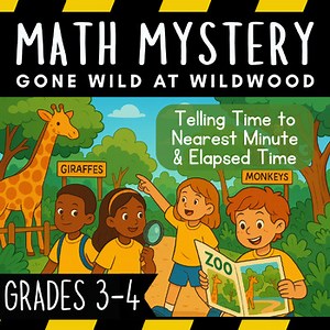 Gone Wild at Wildwood – 3rd Grade Telling Time and Elapsed Time Math Mystery