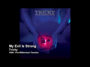 Tricky - My Evil Is Strong [1996 - Pre Millennium Tension]