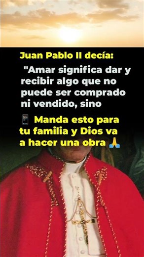 "Amar significa dar y recibir algo que no puede ser comprado" - Juan Pablo II te enseña a amar ..