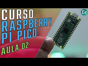 Curso de Raspberry Pi Pico - Entradas e Saídas. | #Aula02