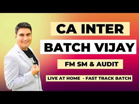 Target 70+ CA Inter FM-SM & Audit Fast Track - "BATCH VIJAY"- Live at Home 🔥🔥🔥