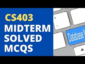 CS403 Midterm Preparation Solved MCQs