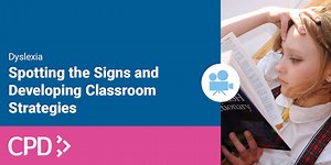 Dyslexia: Spotting the Signs & Developing Classroom Strategies - Inclusion CPD Video