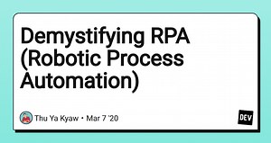 Demystifying RPA (Robotic Process Automation)