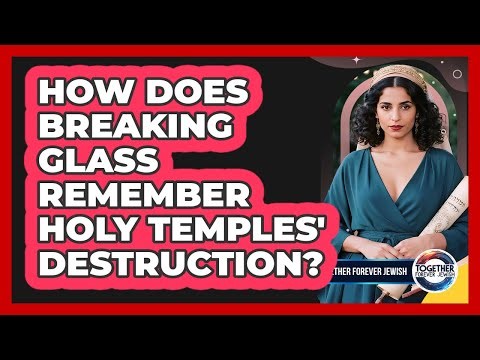 How Does Breaking Glass Remember Holy Temples' Destruction?