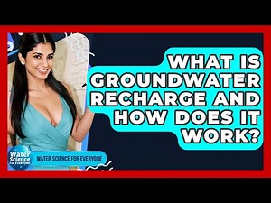 What Is Groundwater Recharge And How Does It Work? - Water Science For Everyone