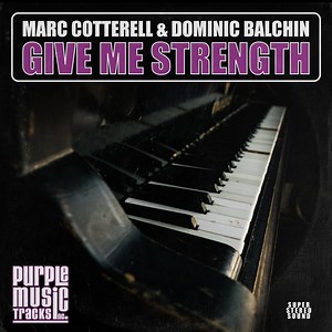 Marc Cotterell & Dominic Balchin - Give Me Strength