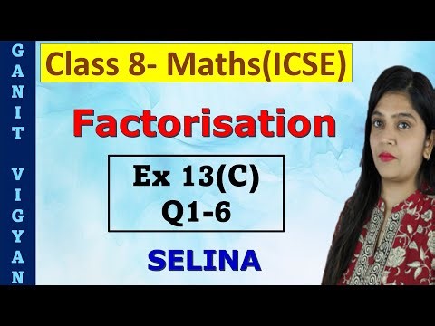 Factorisation | ICSE class 8 mathematics | Ch 13 | Exercise 13(C) | Q1-6 | Selina
