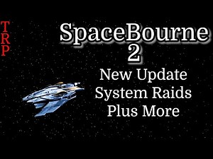 SpaceBourne 2: New UPDATE 1.4 - Walkthrough | PT18 | System Raids - Plus More | PC