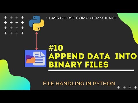 #10 Appending data into Binary Files in Python | File Handling | Class 12 CBSE Computer Science