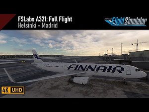 Flight Simulator 2020 | FSLabs A321 | Helsinki (EFHK) - Madrid (LEMD)