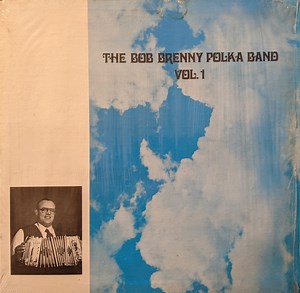 Bob Brenny Polka Band - The Bob Brenny Polka Band Vol. 1