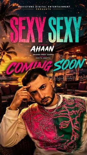 SEXY SEXY 🔥 AHAAN | New Hindi Song 2026 Coming Soon |Latest Romantic Song