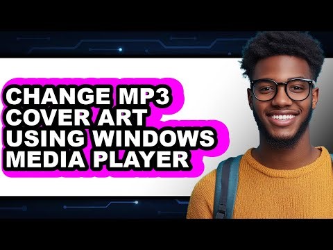 How to Change Mp3 Cover Art Using Windows Media Player - Easy Guide