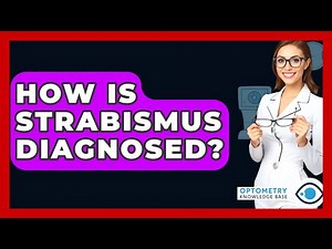 How Is Strabismus Diagnosed? - Optometry Knowledge Base