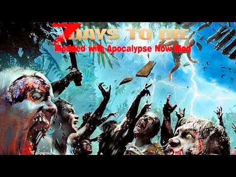 Day One New World New Mod | 7 Days to Die Apocalypse Now Gameplay