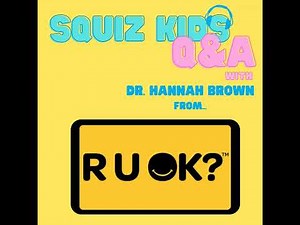 Squiz Kids Q+A with R U OK?'s Dr. Hannah Brown